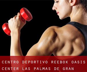 Centro Deportivo Reebok Oasis Center (Las Palmas de Gran Canaria)